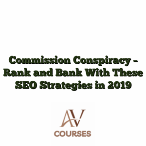 Commission Conspiracy - Rank and Bank With These SEO Strategies in 2019
