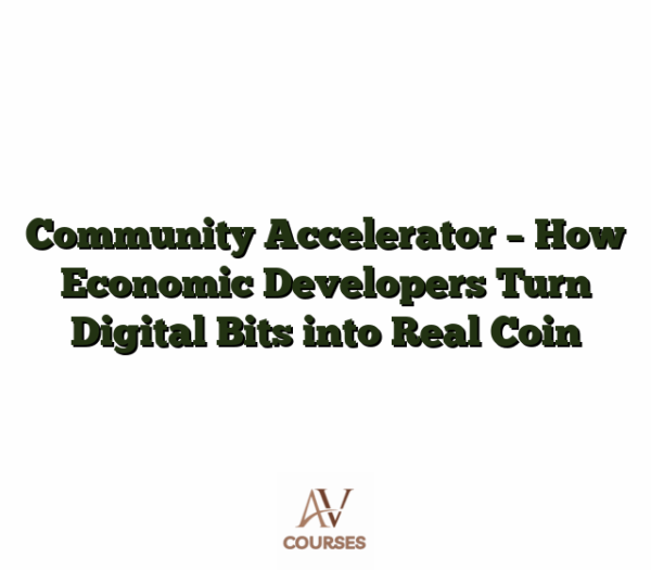 Community Accelerator - How Economic Developers Turn Digital Bits into Real Coin