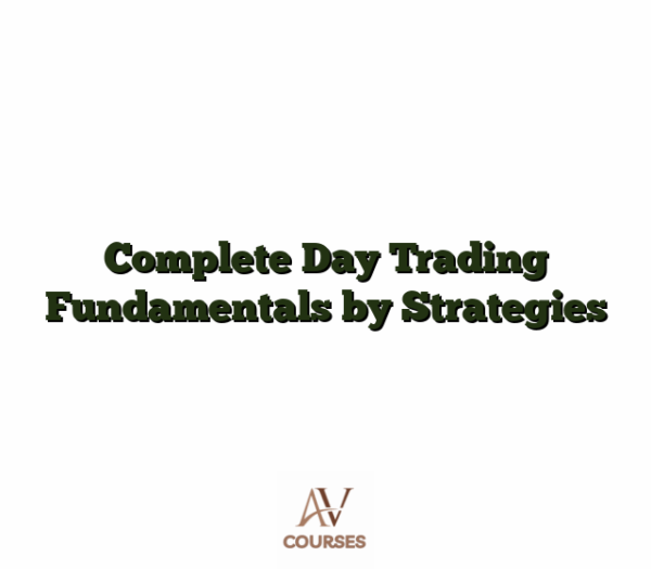 Complete Day Trading Fundamentals by Strategies