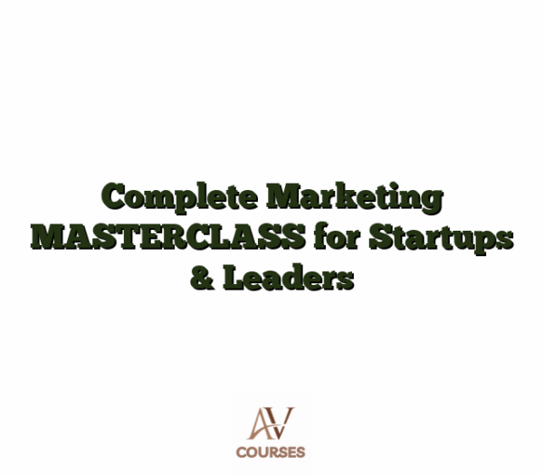 Complete Marketing MASTERCLASS for Startups & Leaders