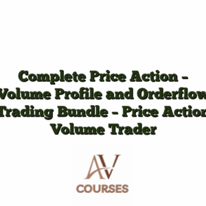 Complete Price Action - Volume Profile and Orderflow Trading Bundle - Price Action Volume Trader