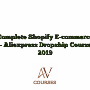 Complete Shopify E-commerce - Aliexpress Dropship Course 2019