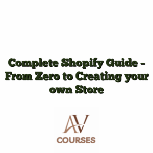 Complete Shopify Guide - From Zero to Creating your own Store