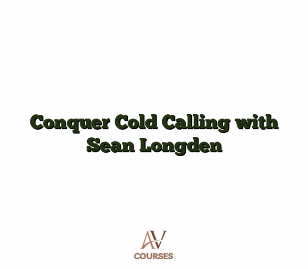 Conquer Cold Calling with Sean Longden