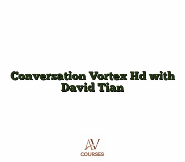 Conversation Vortex Hd with David Tian