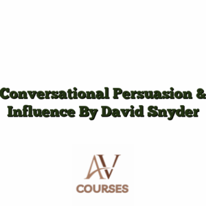 Conversational Persuasion & Influence By David Snyder