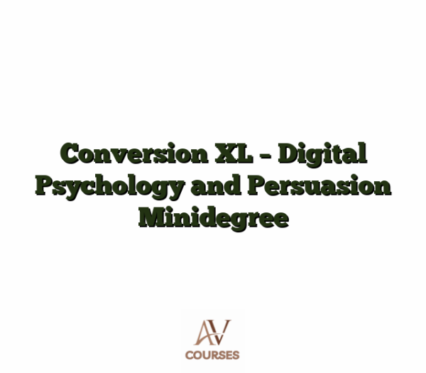 Conversion XL - Digital Psychology and Persuasion Minidegree