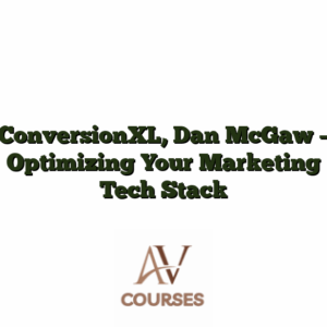 ConversionXL, Dan McGaw - Optimizing Your Marketing Tech Stack