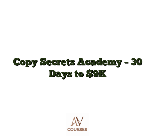 Copy Secrets Academy - 30 Days to $9K