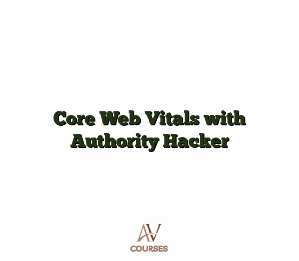 Core Web Vitals with Authority Hacker