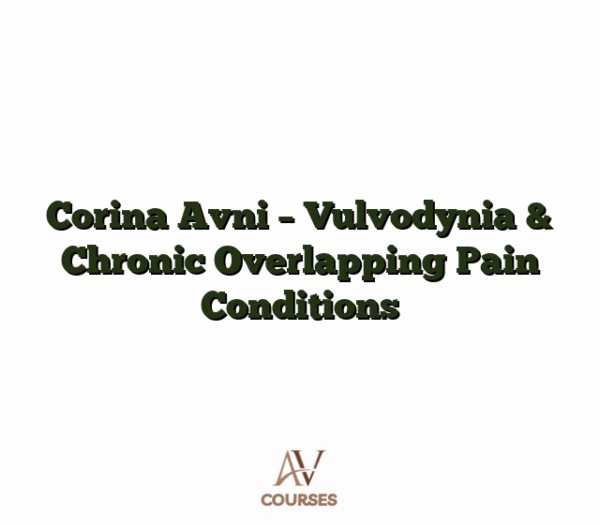 Corina Avni - Vulvodynia & Chronic Overlapping Pain Conditions