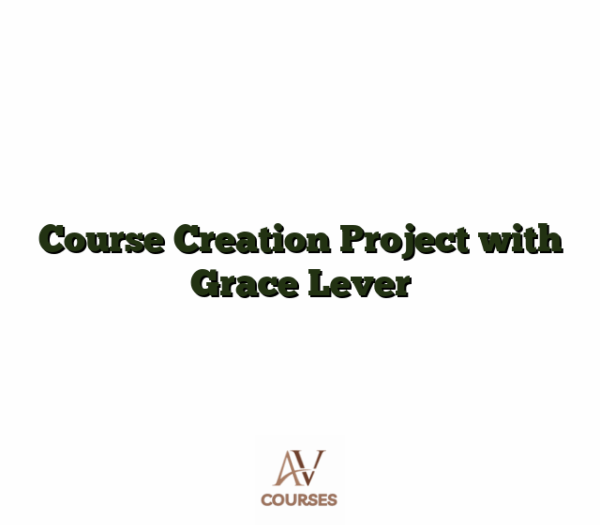 Course Creation Project with Grace Lever