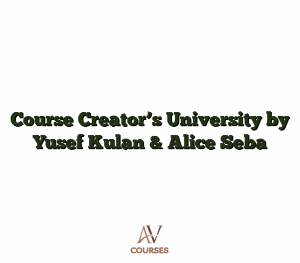 Course Creator’s University by Yusef Kulan & Alice Seba