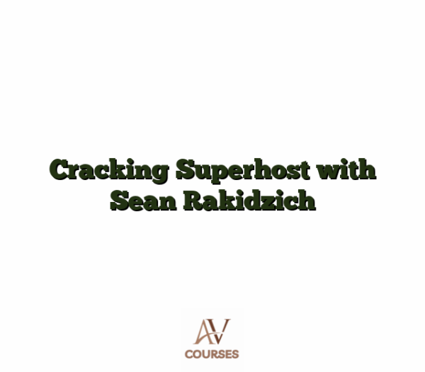 Cracking Superhost with Sean Rakidzich