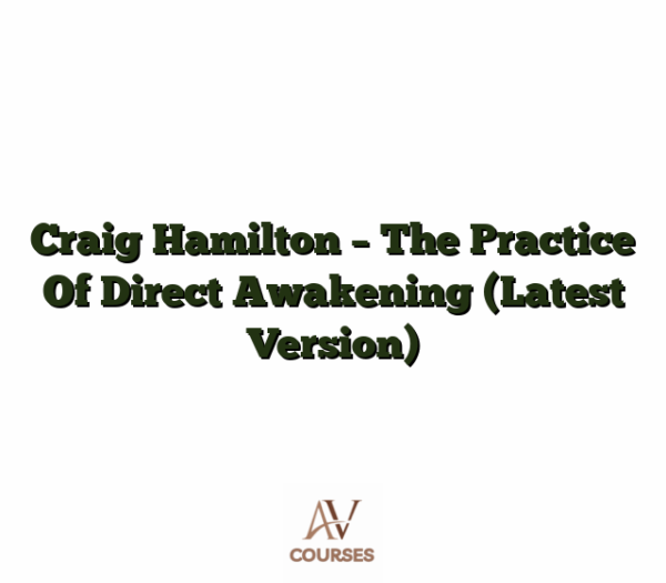 Craig Hamilton - The Practice Of Direct Awakening (Latest Version)
