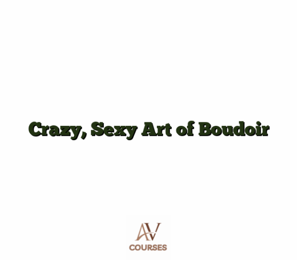 Crazy, Sexy Art of Boudoir