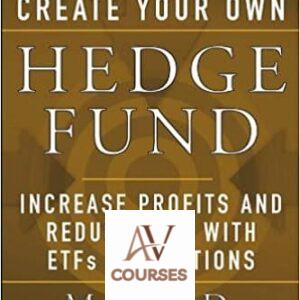 Create Your Own Hedge Fund: Increase Profits and Reduce Risks with ETFs and Options
