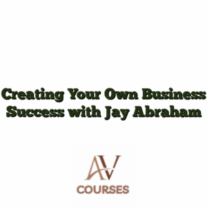 Creating Your Own Business Success with Jay Abraham