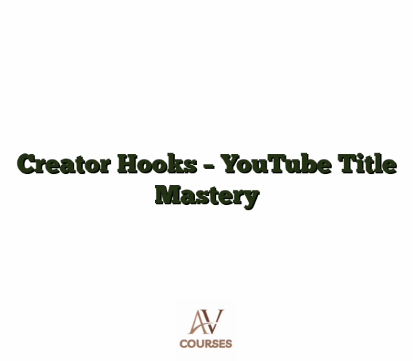Creator Hooks - YouTube Title Mastery