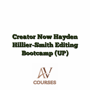 Creator Now Hayden Hillier-Smith Editing Bootcamp (UP)