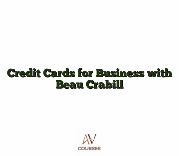 Credit Cards for Business with Beau Crabill