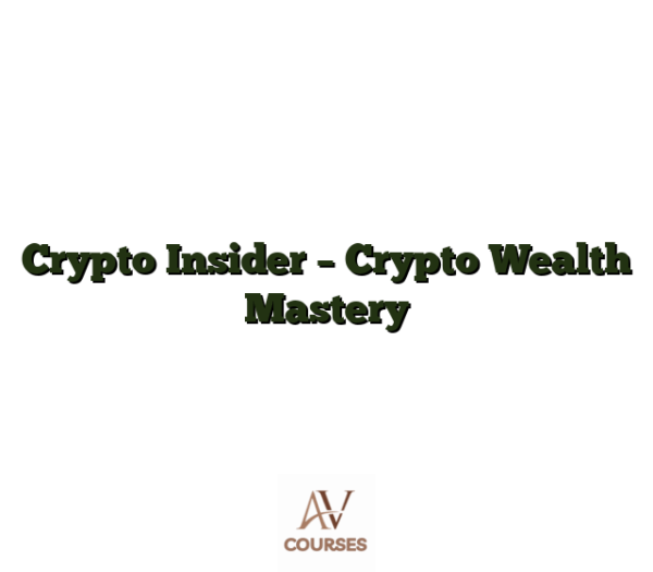 Crypto Insider - Crypto Wealth Mastery