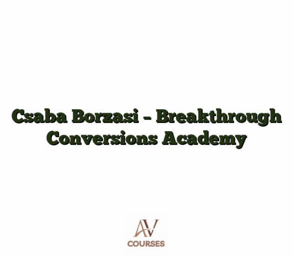 Csaba Borzasi - Breakthrough Conversions Academy