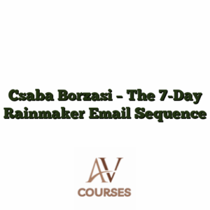 Csaba Borzasi - The 7-Day Rainmaker Email Sequence