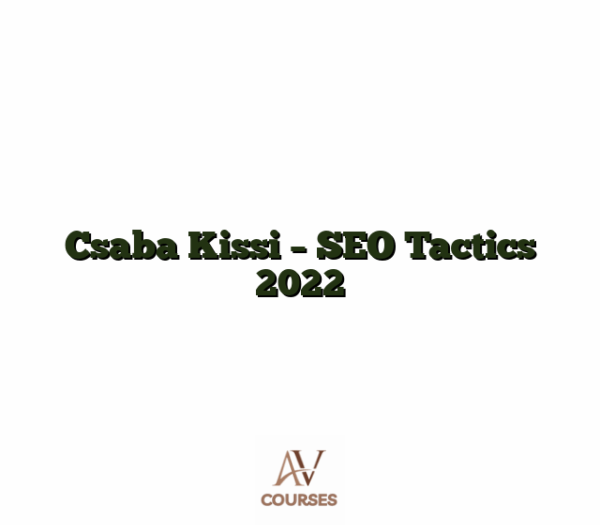 Csaba Kissi - SEO Tactics 2022