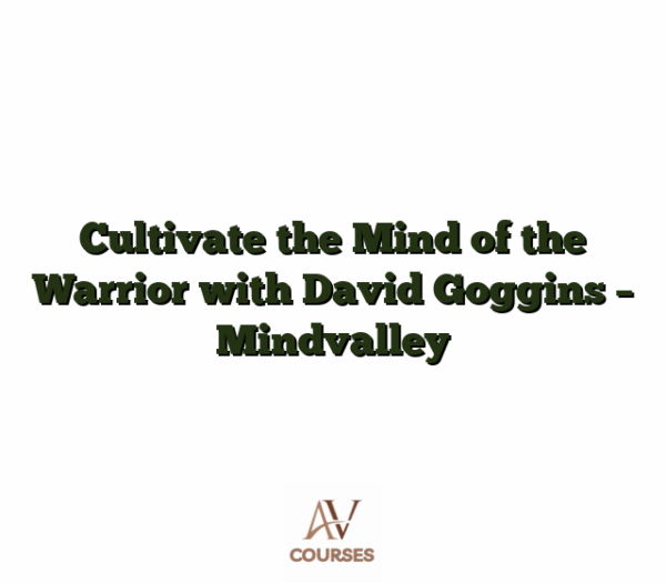 Cultivate the Mind of the Warrior with David Goggins - Mindvalley