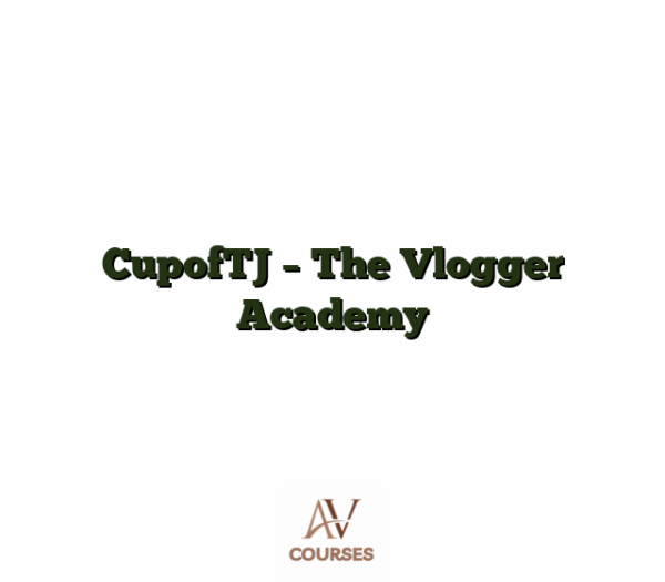 CupofTJ - The Vlogger Academy