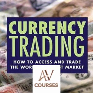 Currency Trading: How to Access and Trade the World’s Biggest Market