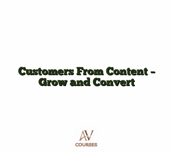 Customers From Content - Grow and Convert