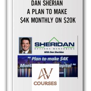 Dan Sherian – A Plan To Make $4K Monthly On $20K