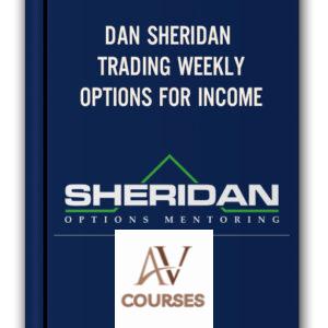 Dan Sheridan – Trading Weekly Options For Income
