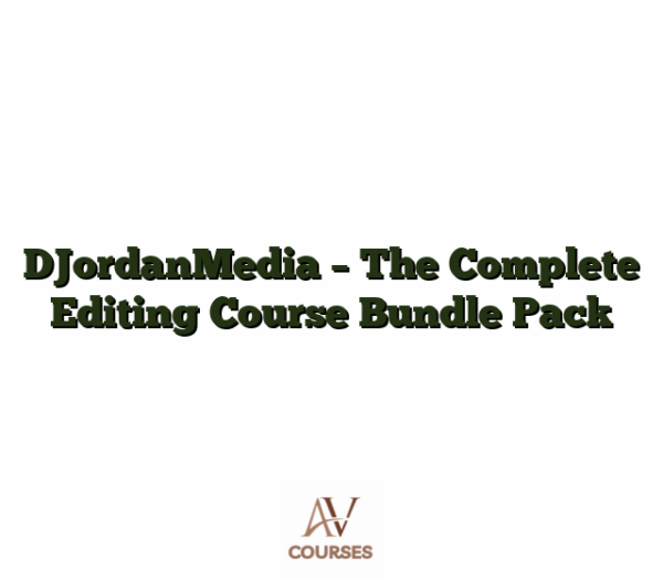 DJordanMedia - The Complete Editing Course Bundle Pack