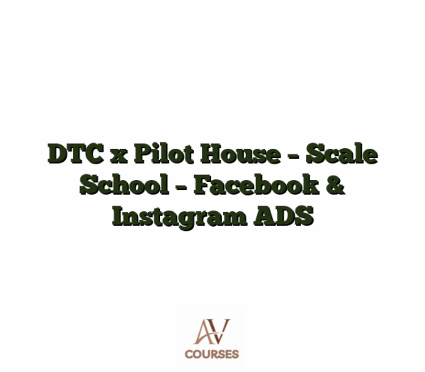DTC x Pilot House - Scale School - Facebook & Instagram ADS