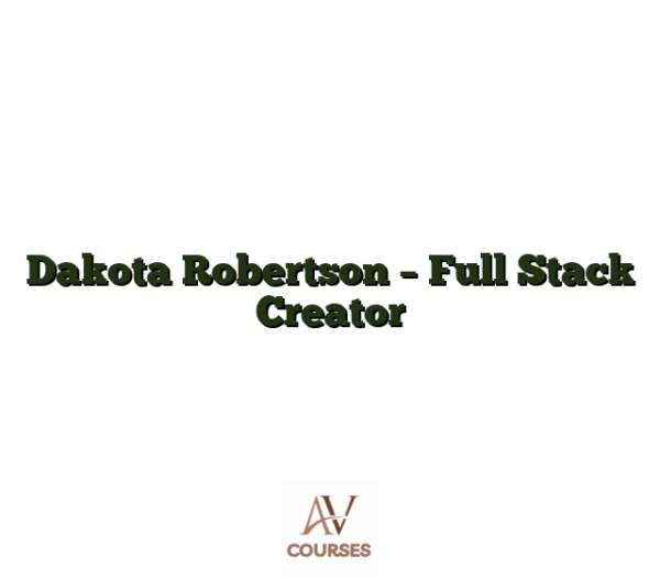 Dakota Robertson - Full Stack Creator
