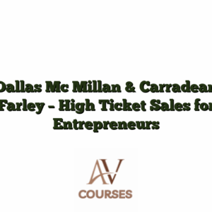 Dallas Mc Millan & Carradean Farley - High Ticket Sales for Entrepreneurs