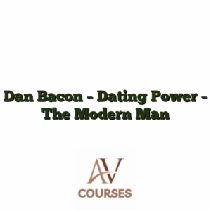 Dan Bacon - Dating Power - The Modern Man