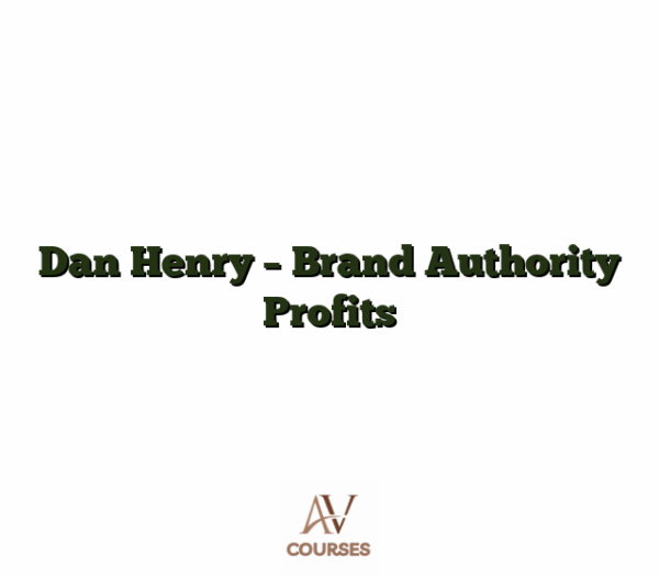 Dan Henry - Brand Authority Profits