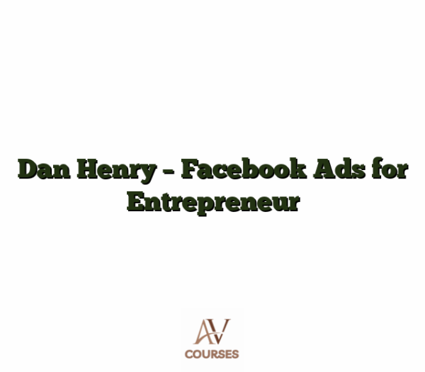 Dan Henry - Facebook Ads for Entrepreneur