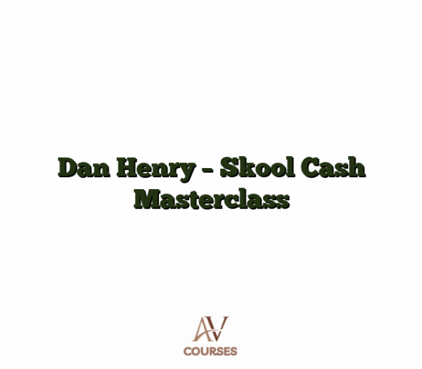 Dan Henry - Skool Cash Masterclass