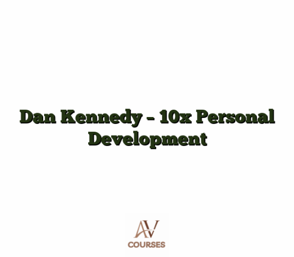 Dan Kennedy - 10x Personal Development