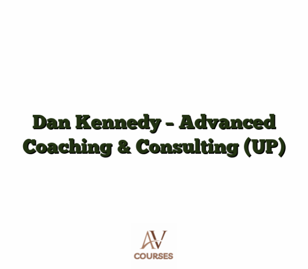 Dan Kennedy - Advanced Coaching & Consulting (UP)