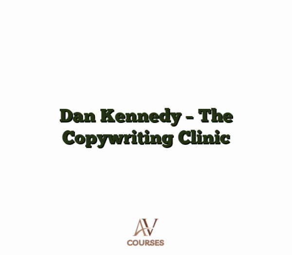 Dan Kennedy - The Copywriting Clinic