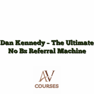 Dan Kennedy - The Ultimate No Bs Referral Machine