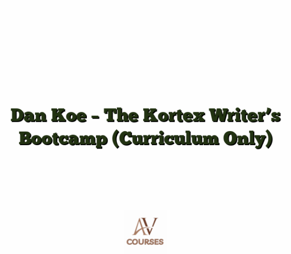 Dan Koe - The Kortex Writer’s Bootcamp (Curriculum Only)