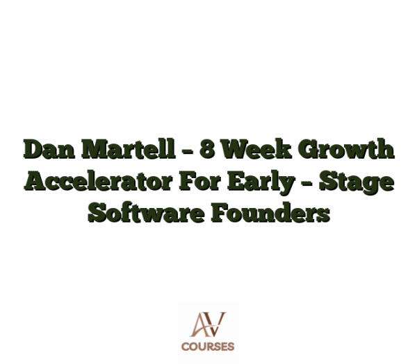 Dan Martell - 8 Week Growth Accelerator For Early - Stage Software Founders