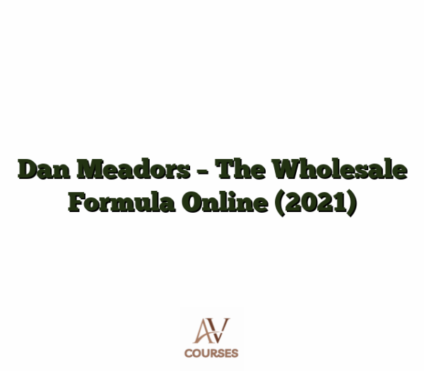 Dan Meadors -  The Wholesale Formula  Online (2021)